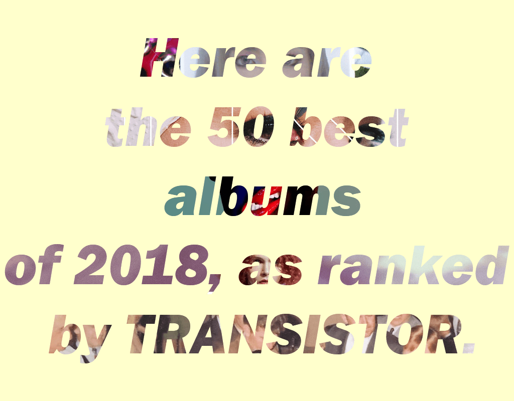 Top 50 Albums of&nbsp;2018